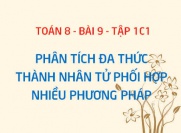 Phân tích đa thức thành nhân tử bằng cách phối hợp nhiều phương pháp - Toán 8 bài 9 tập 1 chương 1